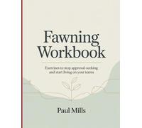 Fawning Workbook: Exercises to stop approval-seeking and start living on your terms