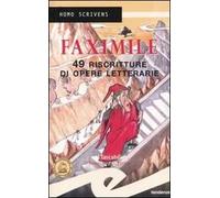 Faximile. 49 riscritture di opere letterarie