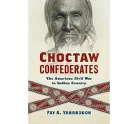 Fay A. Yarbrough Choctaw Confederates (Tascabile)
