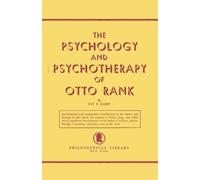 Fay B Karpf The Psychology and Psychotherapy of Otto Rank (Tascabile)