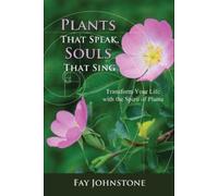 Fay Johnstone Plants That Speak, Souls That Sing (Tascabile)