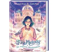 Fay Melody - Die magische Musikakademie: Klangvoll, verzaubernd und beflügelnd - Band 1 der Fantasy-Reihe für Kinder ab 10 Jahren