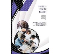 Fay (Teacher Fa Business English Mastery C1-C2: Advanced Professiona (Tascabile)