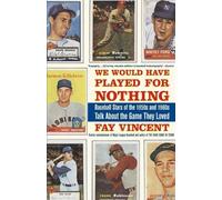 Fay Vincent We Would Have Played for Nothing (Tascabile)