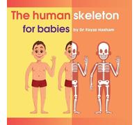 Fayaz Hasham The human skeleton for babies (Tascabile)