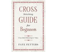 Faye Fetters Cross Stitching Guide for Beginners (Tascabile)