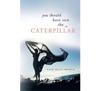 Faye Helen Wardle You Should Have Seen the Caterpillar (Tascabile)