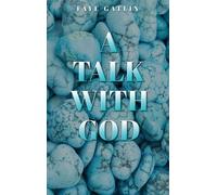 Faye J Gatlin Trinity L Lewis David C Gatlin- A Talk With God (Copertina rigida)