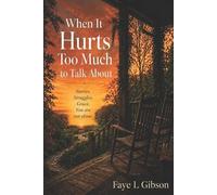 Faye L Gibson When It Hurts Too Much to Talk About (Tascabile)