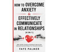 Faye Palmer How To Overcome Anxiety & Effectively Communicate In Rel (Tascabile)