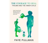 Faye Pullman The Courage to Heal (Tascabile)