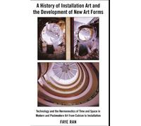 Faye Ran A History of Installation Art and the Development of (Copertina rigida)