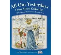 Faye Whittaker Dmc Creative Wor All Our Yesterdays Cross Stitch Coll (Tascabile)