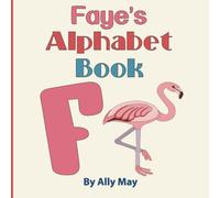 Faye's Alphabet Book: A Children's Personalized Zoo Style Animal ABCs and 123s