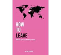 Faythe A Missick How to Leave When You're Ready to Go (Copertina rigida)