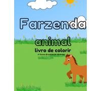 FAZENDA ANIMAL LIVRO DE COLORIR: A FORMA DIVERTIDA DE APRENDER