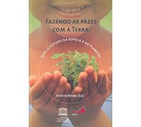 Fazendo as Pazes com a Terra. Qual o Futuro da Espécie e do Planeta?