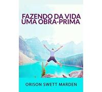 Fazendo da vida uma obra-prima