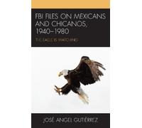 FBI Files on Mexicans and Chicanos, 1940-1980 (Tascabile)