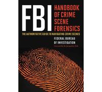 FBI Handbook of Crime Scene Forensics (Tascabile)