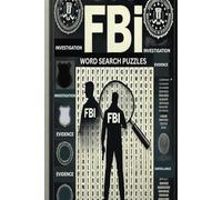 FBI WORD SEARCH PUZZLE: Word Search with Easy-to-Read Print about FBI Terms, Acronyms, FBI Vocabulary and More | 6 x 9 inches, 111 pages | |50+ Puzzles… Gift for Vacations, Holidays and Free Times|