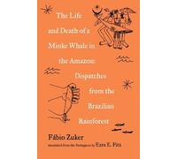 Fbio Zuker The Life and Death of a Minke Whale in the Amazon (Tascabile)
