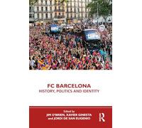 FC Barcelona: History, Politics and Identity