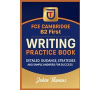 FCE Cambridge B2 First Writing Practice Book with 50 Sets: Detailed Guidance, Strategies, and Sample Answers for Success