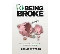 Fck Being Broke: Know Your Worth and Free Yourself from Scarcity Thinking