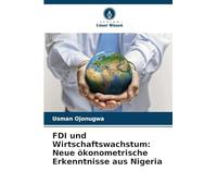 FDI und Wirtschaftswachstum: Neue ökonometrische Erkenntnisse aus Nigeria