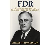 FDR: The Life and Legacy of Franklin Delano Roosevelt