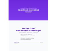 FE Chemical Engineering Practice Exams: 2 Full-Length Practice Exams with Step-by-Step Solutions and NCEES Handbook References