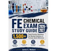 FE CHEMICAL EXAM STUDY GUIDE 2026-2027: 1,500+ Timed Practice Questions, Full Worked Solutions & Formula Quick-Reference