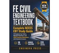 FE CIVIL ENGINEERING TEXTBOOK: Complete NCEES CBT Study Guide - 18 Engineering Topics, Worked Solutions, and 220 Practice Questions with Detailed Answers