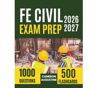 FE Civil Exam Prep 2026-2027: Master Every NCEES Topic with 1,000 Practice Questions and In-Depth Answer Explanations for First-Time Pass Success