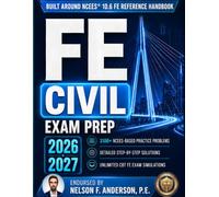 FE Civil Exam Prep: A Complete PE-Backed Review & Practice Guide Built Around the FE Reference Handbook | INCLUDES Workbook (3,100+ Practice Problems & Detailed Solutions) and CBT Exam Simulator