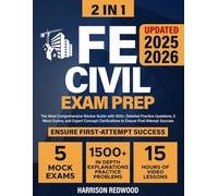 Fe Civil Exam Prep: The Most Comprehensive Review Guide with 1500+ Detailed Practice Questions, 5 Mock Exams, and Expert Concept Clarifications to Ensure First-Attempt Success