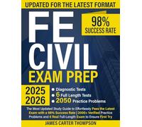 FE Civil Exam Prep: The Most Updated Study Guide to Effortlessly Pass the Latest Exam with a 98% Success Rate | 2000+ Verified Practice Problems and 6 Real Full-Length Exams to Ensure First Try Pass