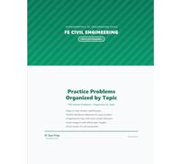 FE Civil Practice Problems: 300 Solved Problems with Step-by-Step Solutions for the Fundamentals of Engineering Exam