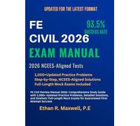 FE Civil Review Manual 2026: Comprehensive Study Guide with 2,000+ Updated Practice Problems, Detailed Solutions, and Realistic Full-Length Mock Exams for Guaranteed First-Attempt Success
