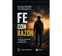 Fe Con Razón: Preguntas, respuestas y verdades que sostienen tu fe