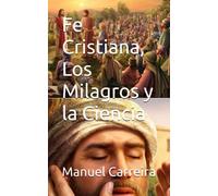 Fe Cristiana, Los Milagros y la Ciencia