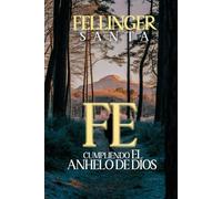 FE: CUMPLIENDO EL ANHELO DE DIOS