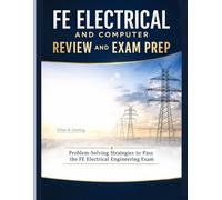 FE Electrical and Computer Review and Exam Prep: Problem-Solving Strategies to Pass the FE Electrical Engineering Exam