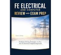 FE Electrical and Computer Review and Exam Prep: Problem-Solving Strategies to Pass the FE Electrical Engineering Exam