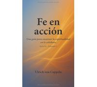Fe en acción: Una guía para encarnar la espiritualidad en lo cotidiano