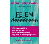 Fe en Desenredo: Cómo una Chica que aprendió todas las respuestas empieza a hacer preguntas