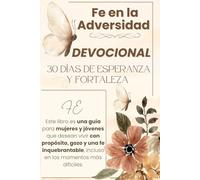 FE EN LA ADVERSIDAD: Devocional de 30 Días de Esperanza y Fortaleza