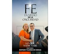 Fe en medio de la oscuridad: Lo que nadie sabe