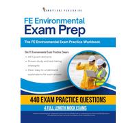 FE Environmental Exam Prep: 4 Full-Length Practice Tests, 440 Exam-Style Questions, and Clear Answer Explanations for Environmental Engineering Review